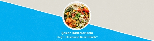 Şeker Hastalarında Doğru Beslenme Nasıl Olmalı?